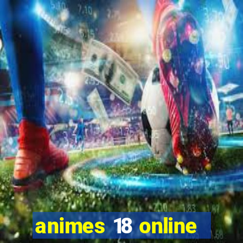 animes 18 online